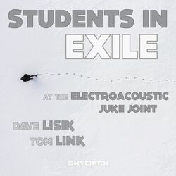 Cover of Students in Exile (at the Electroacoustic Juke Joint) [Live]