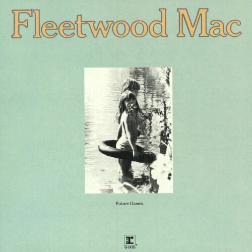 洋楽 Fleetwood Mac Future Games PROMO Fleetwood Mac - Future Games | Deezer