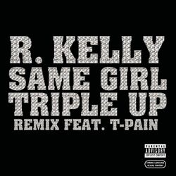 Cover of Same Girl Triple Up Remix (feat. T-Pain)