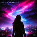 Kisses to the Sky (feat. Anatolia)