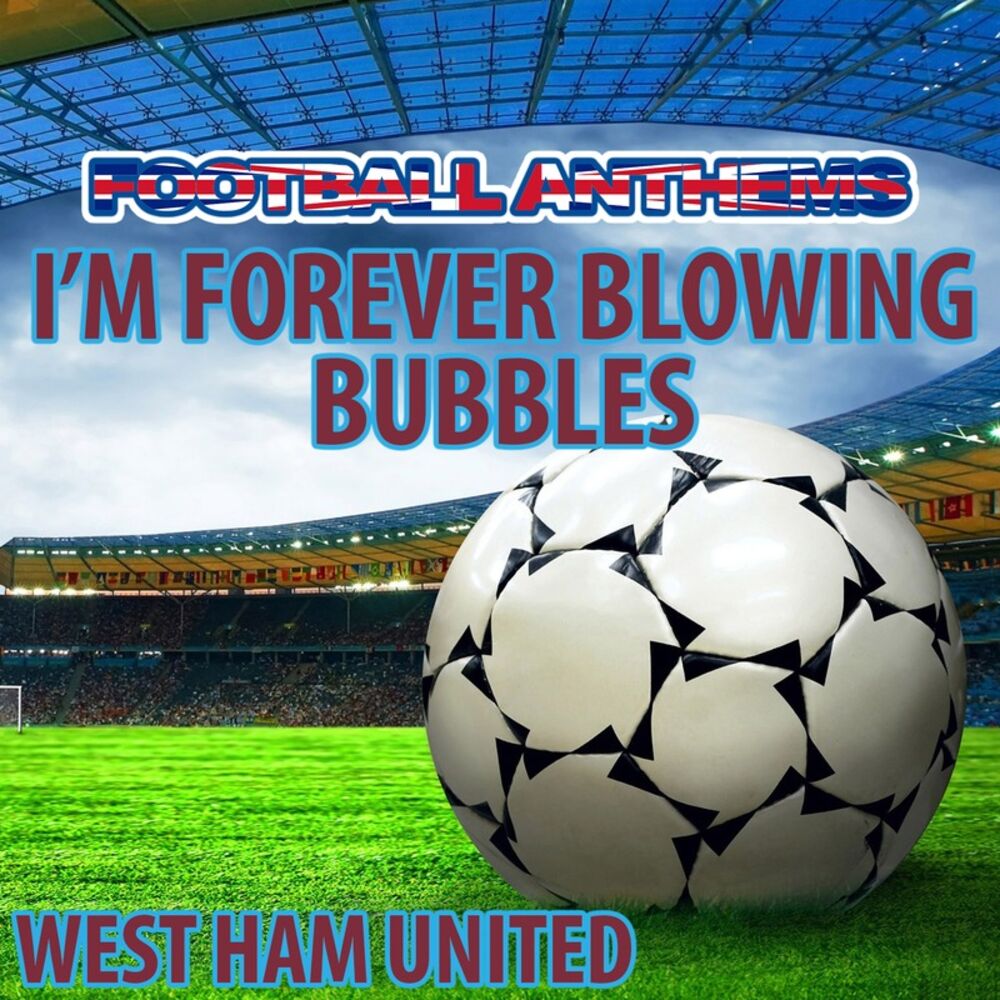 Picture of I'm Forever Blowing Bubbles - West Ham United Anthem