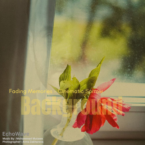 Fading Memories — Cinematic Sorrow