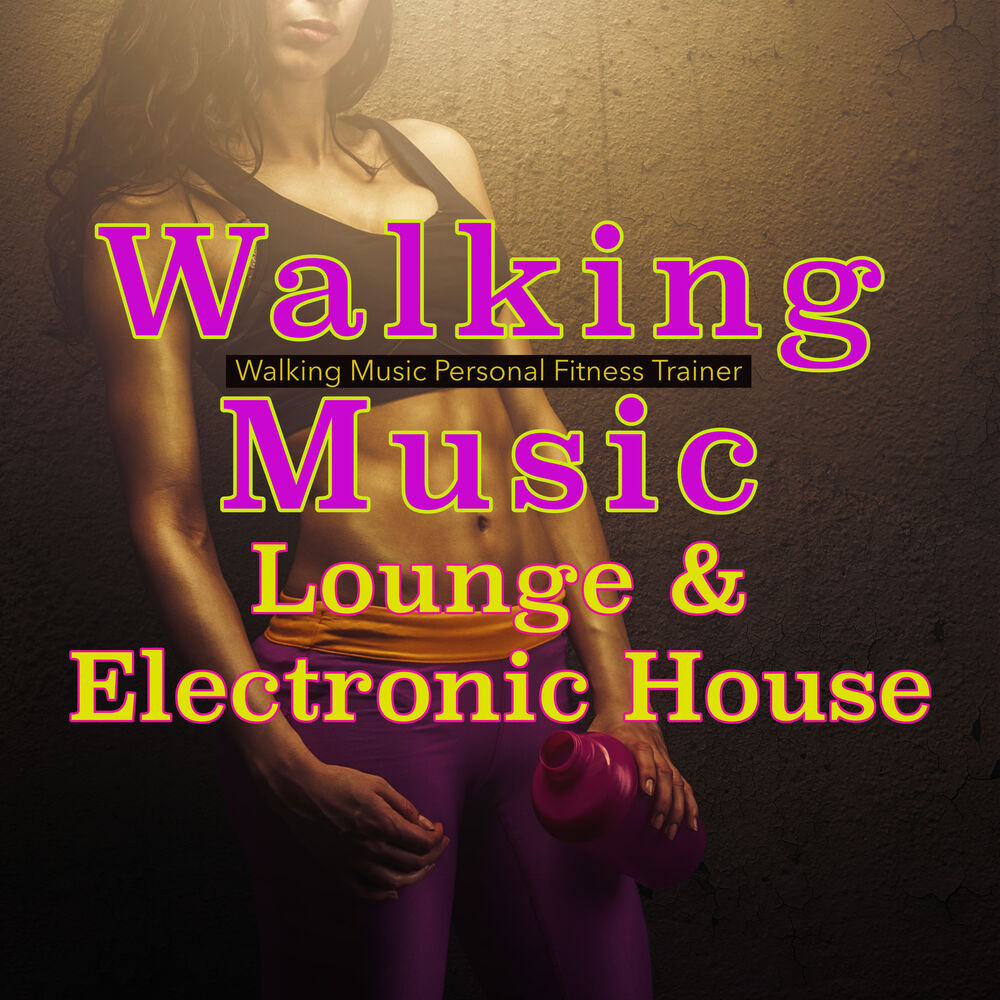 Picture of Walking Music – Easy Fitness, Lounge & Electronic House Low Intensity Workout Music