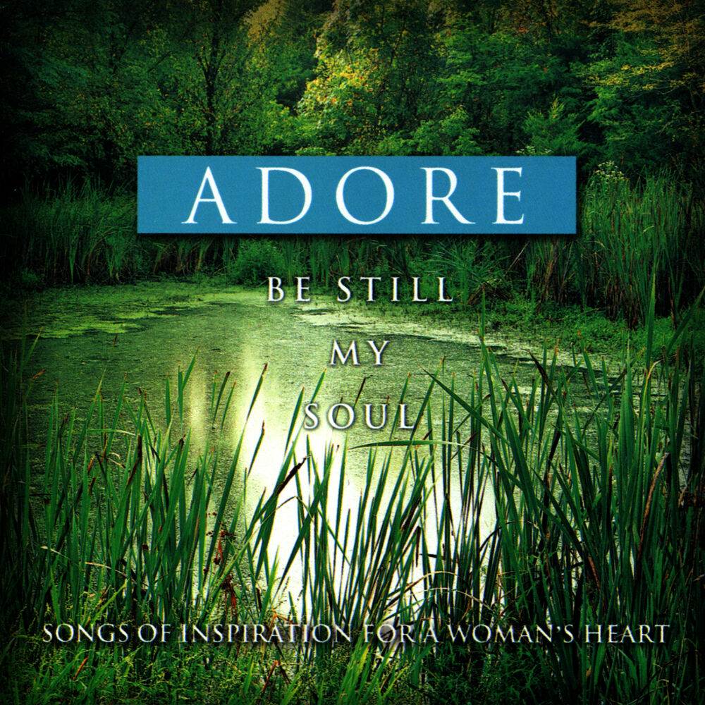 Picture of Be Still My Soul - Songs of Inspiration for a Woman's Heart