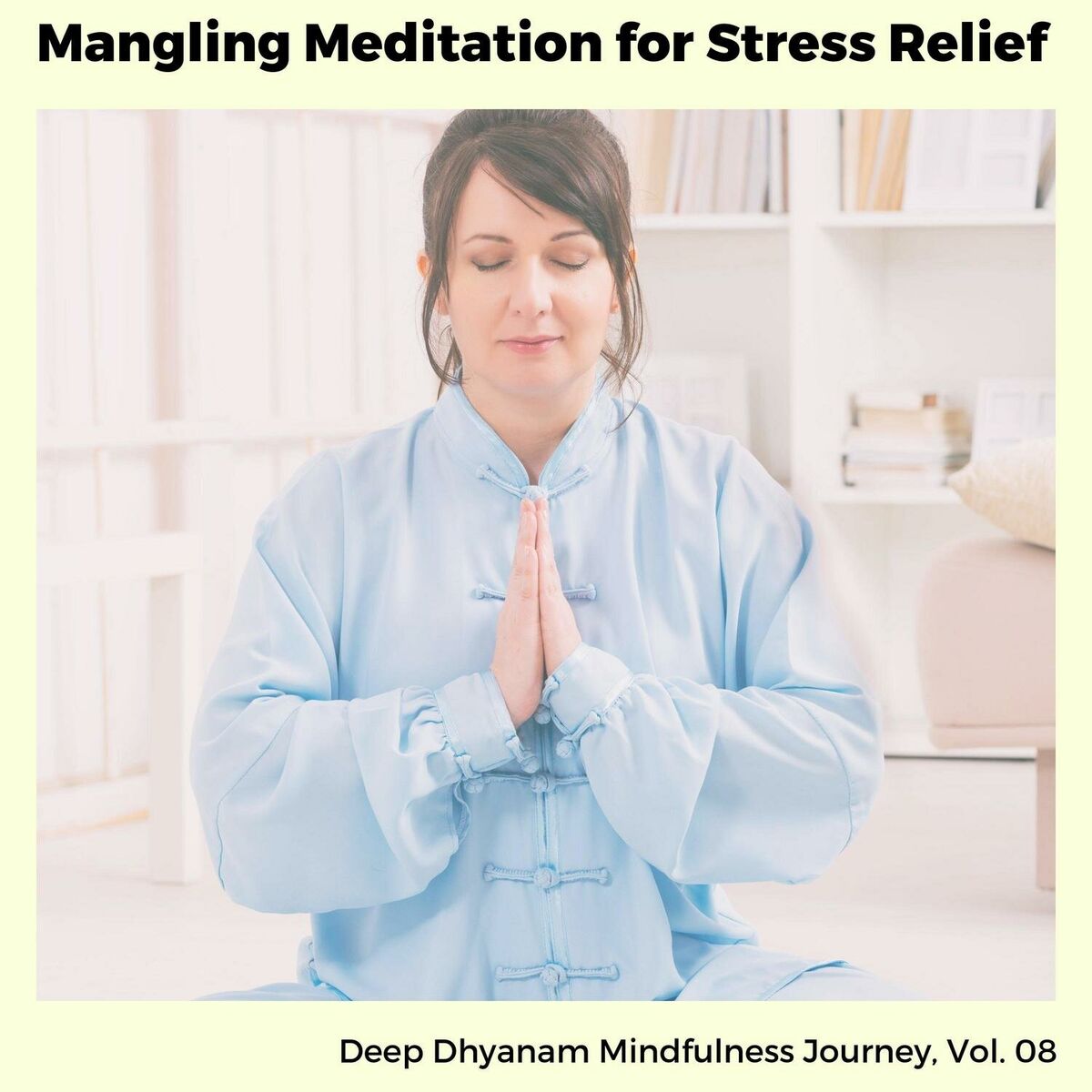 Album cover of Mangling Meditation for Stress Relief - Deep Dhyanam Mindfulness Journey, Vol. 08