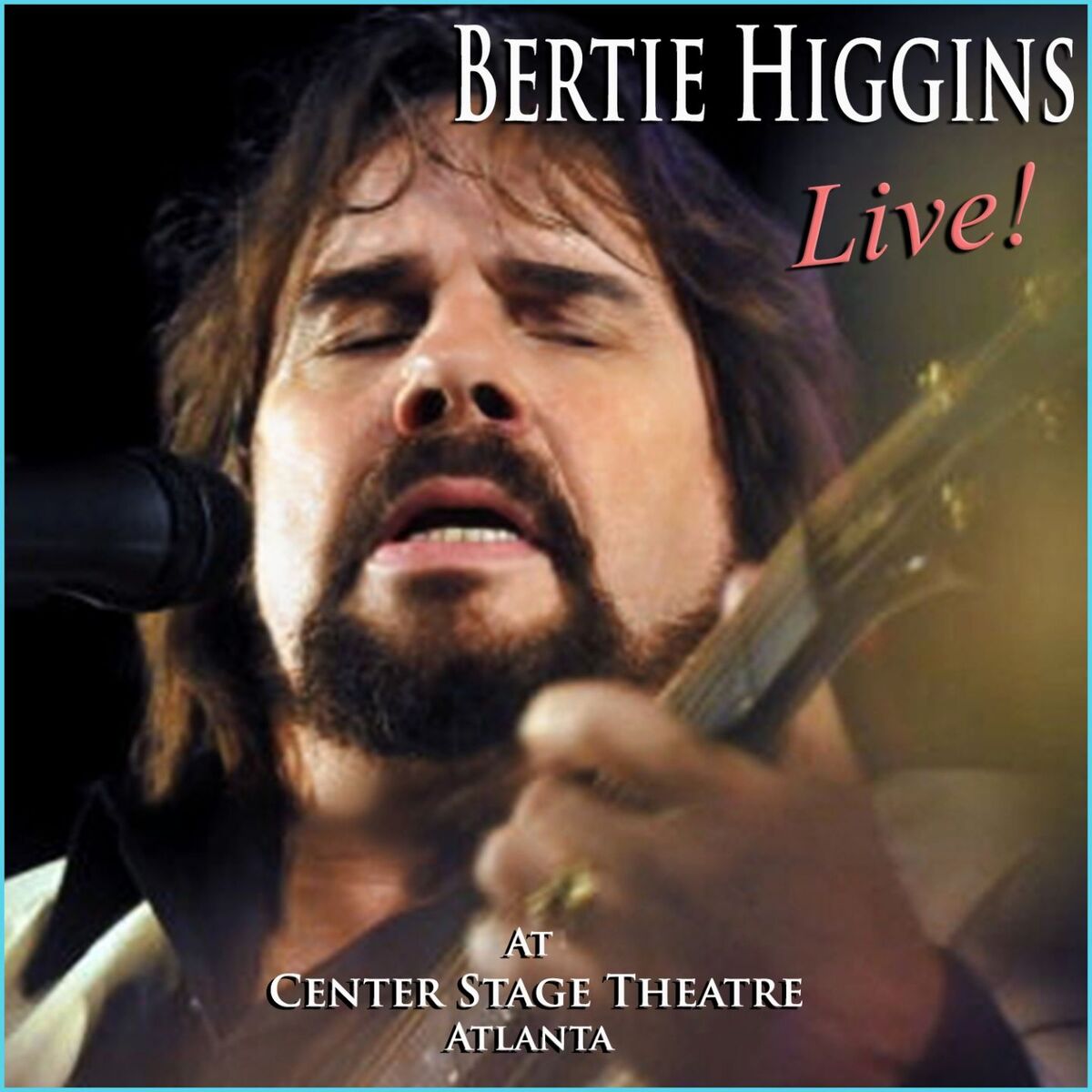 Album cover of Bertie Higgins Live At Center Stage Atlanta