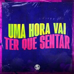 Cover of Uma Hora Vai Ter Que Sentar