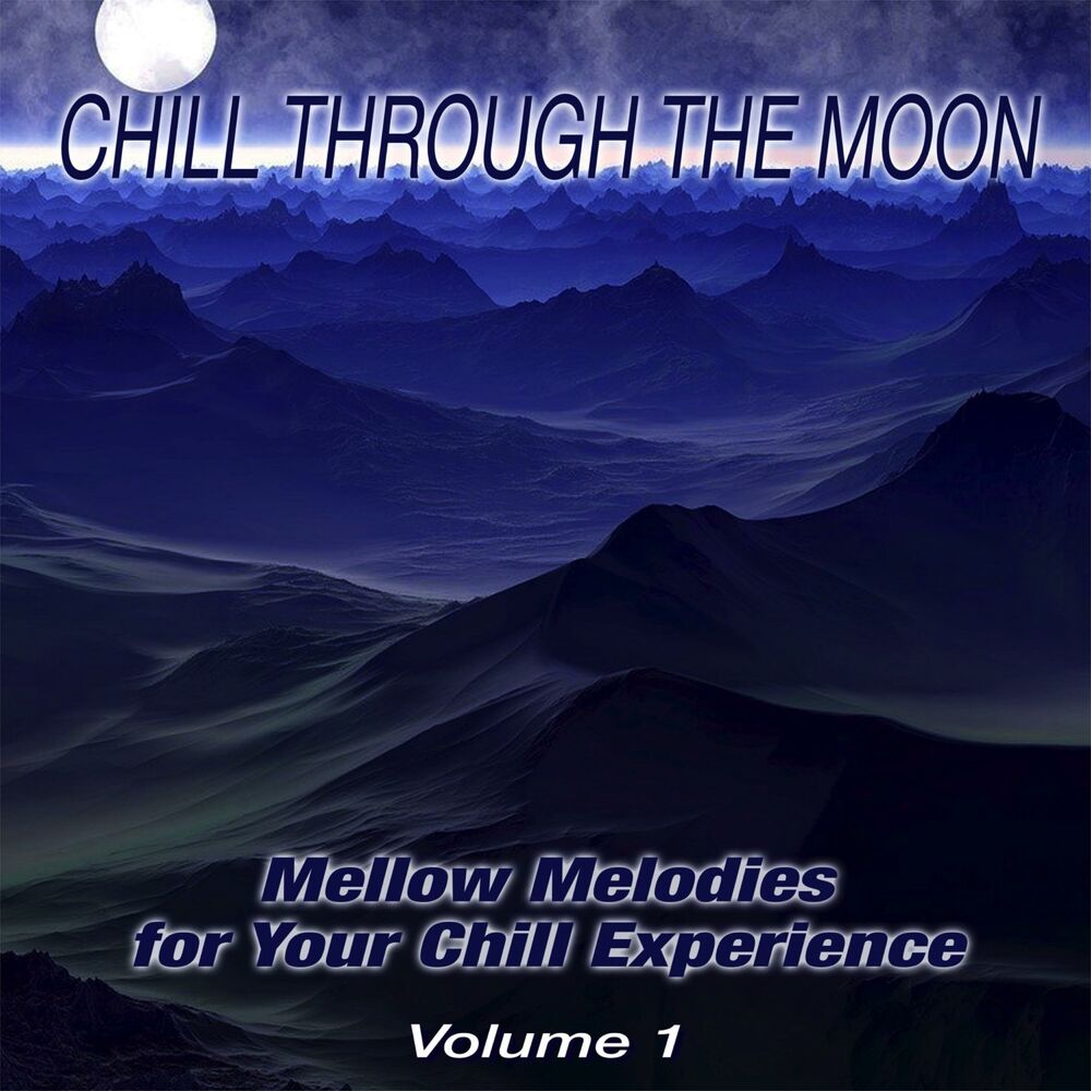 Picture of Chill Through the Moon, Vol. 1 - Mellow Melodies for Your Chill Experience (Album)