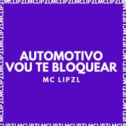 AUTOMOTIVO VOU TE BLOQUEAR