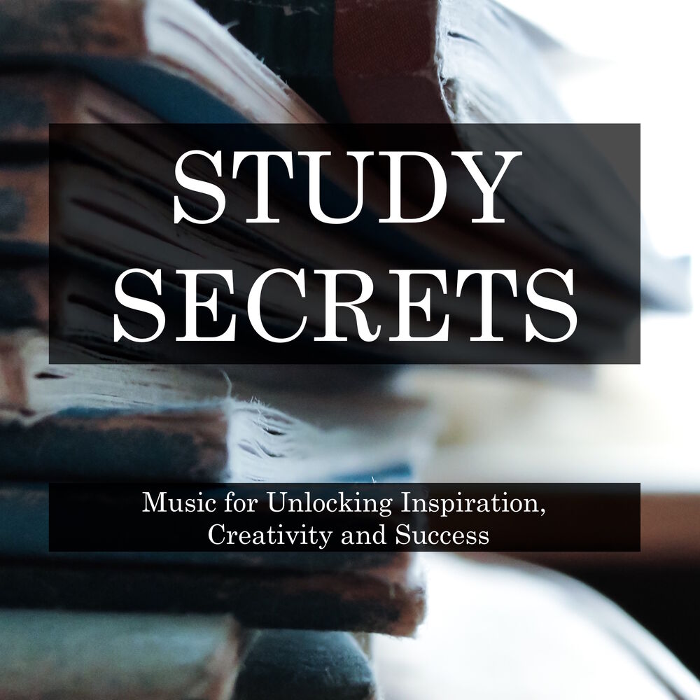 Picture of Study Secrets - Music for Unlocking Inspiration, Creativity and Success, Inspiring Mindfulness, Focus and Relaxation During Exam R