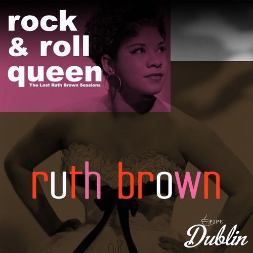 Rock & Roll Queen. The Lost Ruth Brown Sessions