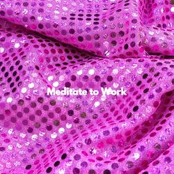 Cover of Meditate to Work