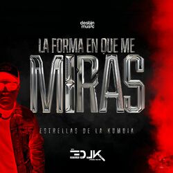 La Forma En Que Me Miras