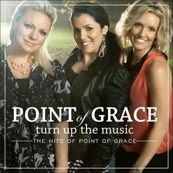 Cover of Turn Up The Music - The Hits Of Point Of Grace