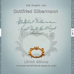 Cover of Die Orgeln des Gottfried Silbermann, Vol. 5 (Die Orgeln in Forchheim, Pfaffroda, Nassau und Ponitz)