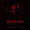 CORRUPTED WISDOM