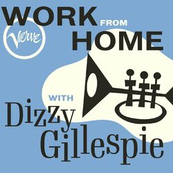 Cover of Work From Home with Dizzy Gillespie