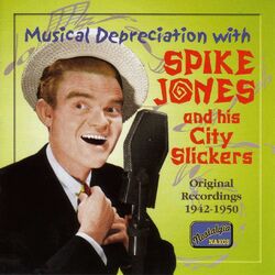 Cover of Jones, Spike: Musical Depreciation With Spike Jones (1942-1950)
