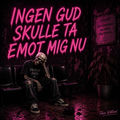 Ingen Gud Skulle Ta Emot Mig Nu