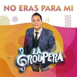 No Eras para Mi