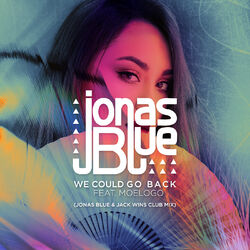 Cover of We Could Go Back (Jonas Blue & Jack Wins Club Mix)