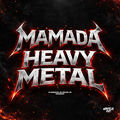 Mamada Heavy Metal