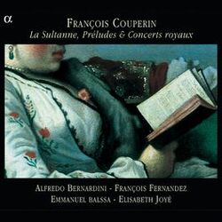 Cover of Couperin: La Sultanne, Préludes & Concerts royaux