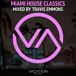 Cover of Miami House Classics - Mixed By Travis Emmons