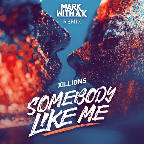 Somebody Like Me (Mark With a K Remix) by Xillions - 75 BPM
