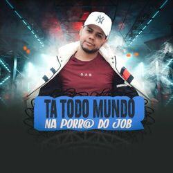 Cover of TÁ TODO MUNDO NA PORR@ DO JOB