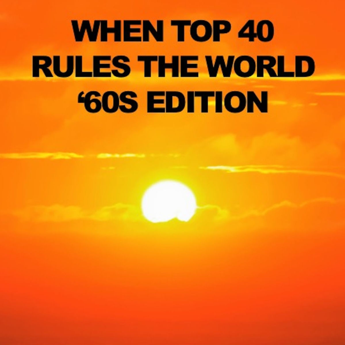 Album cover of When Top 40 Rules the World: '60s Edition