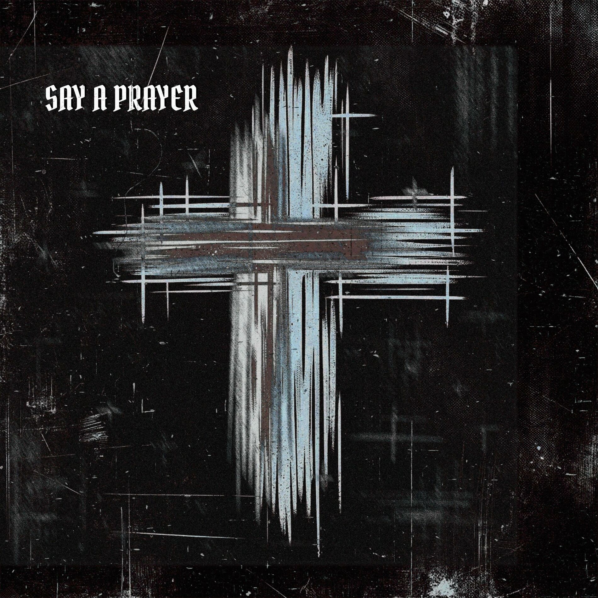Album cover of Say A Prayer (feat. Garrett Raff)