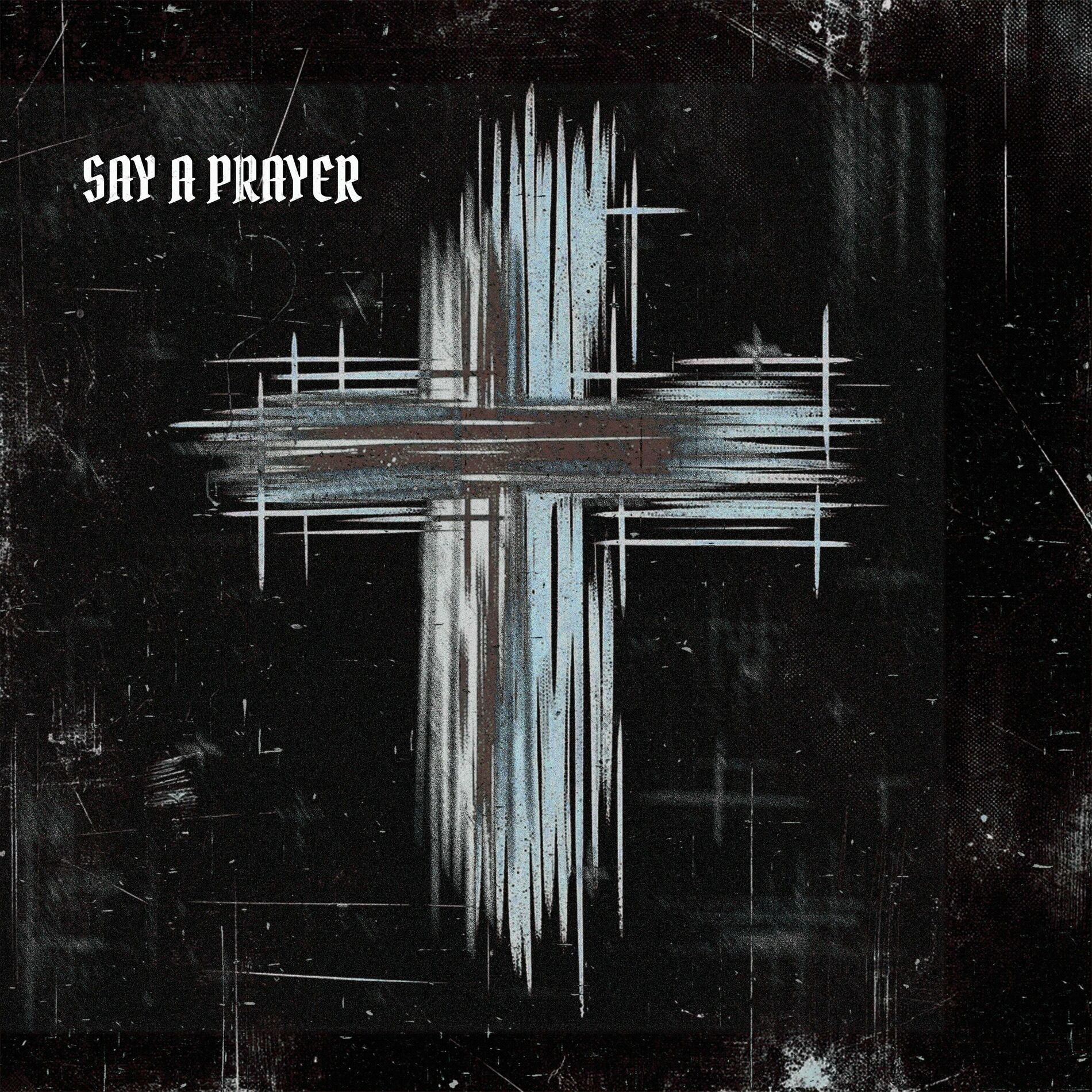 Album cover of Say A Prayer (feat. Garrett Raff)