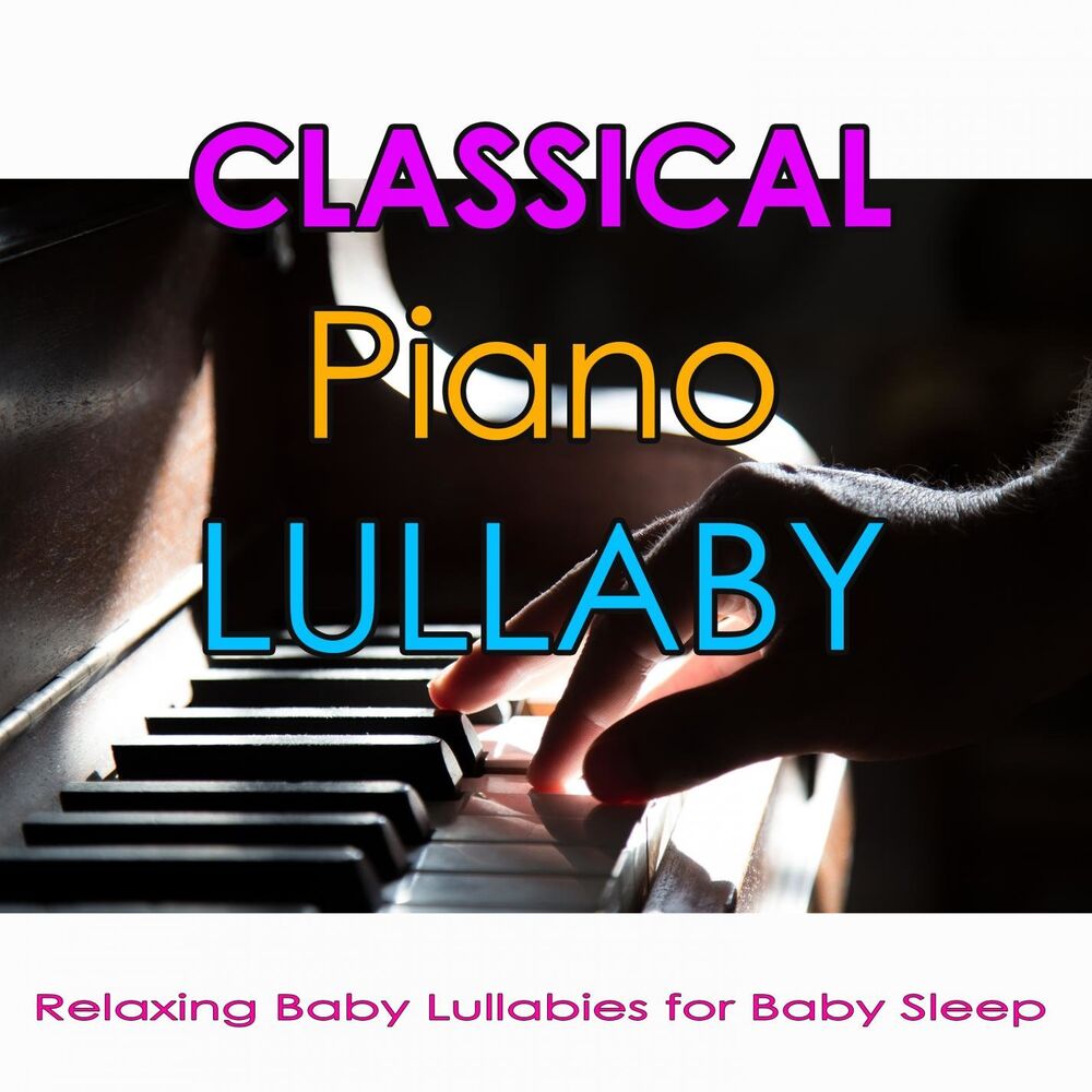Picture of Classical Piano Lullaby: Relaxing Baby Lullabies for Baby Sleep