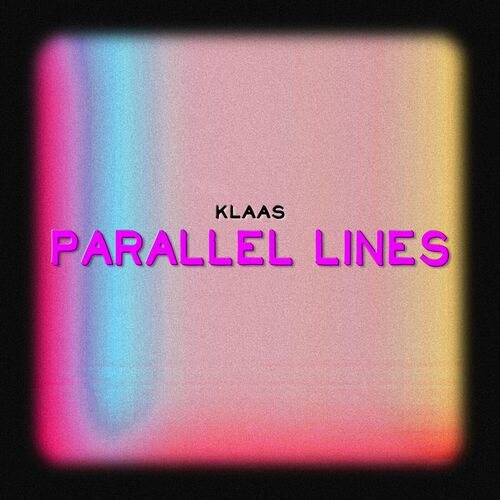 Parallel Lines - Klaas | Deezer
