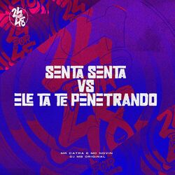 Senta, Senta Vs Ele Ta Te Penetrando