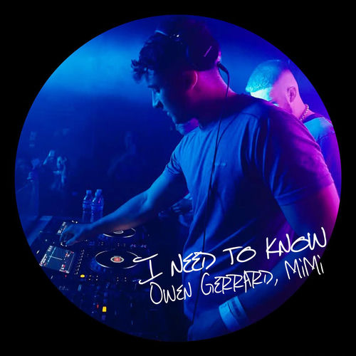 I need to know (Owen Gerrard x MiMi remix)