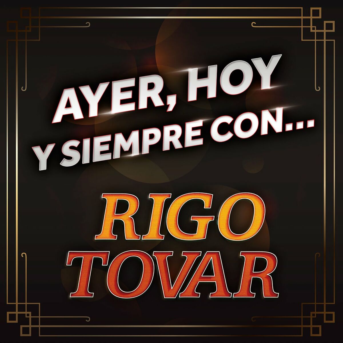Album cover of Ayer, Hoy Y Siempre Con... Rigo Tovar