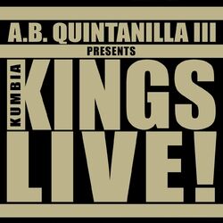 Cover of A.B. Quintanilla III Presents Kumbia Kings Live (Live)