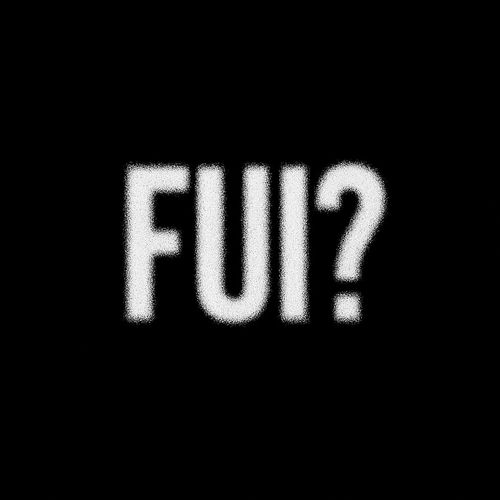 FUI?
