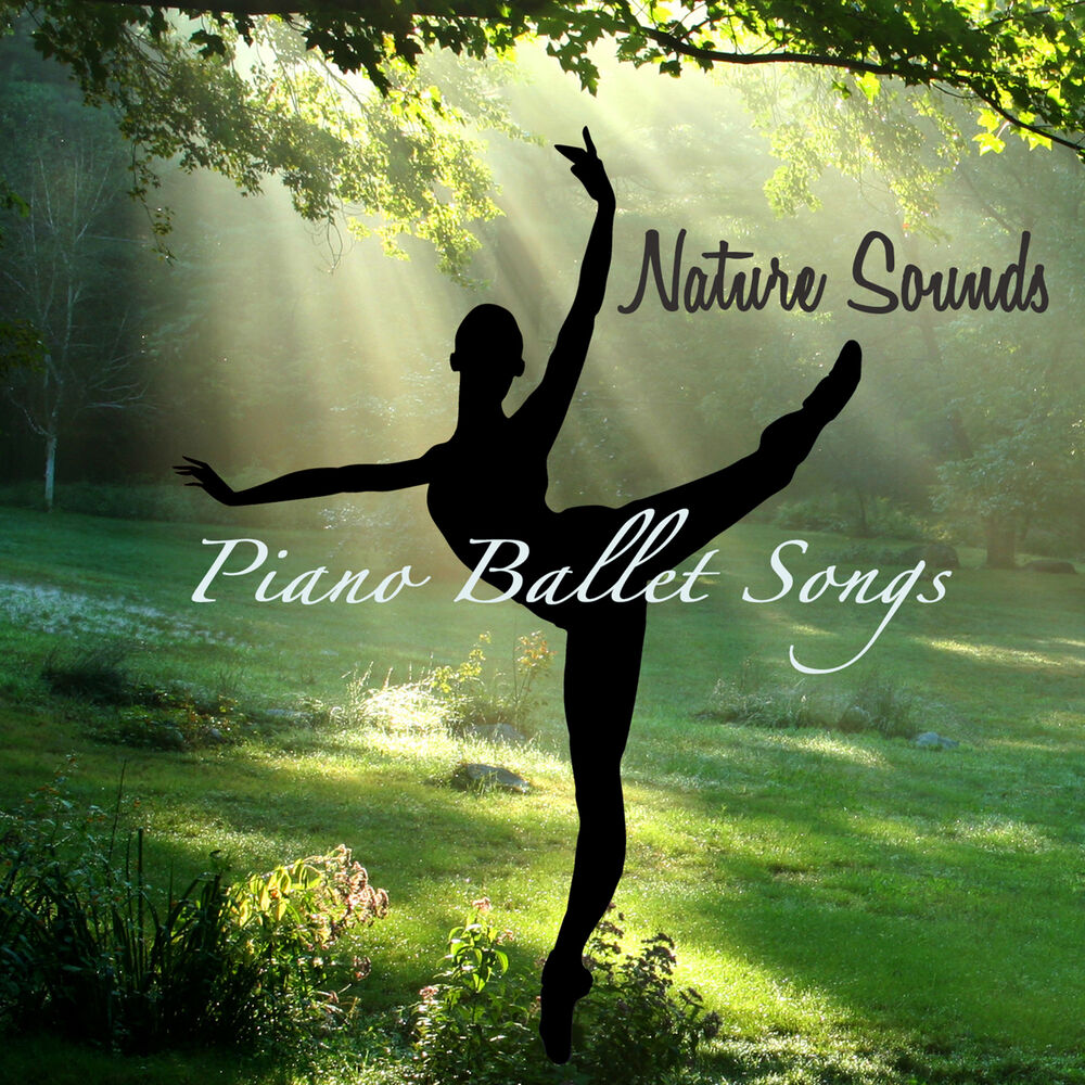 Picture of Nature Sounds Piano Ballet Songs – Inspirational Ballet Class Music With Soothing Sounds of Nature