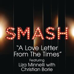 Cover of A Love Letter From The Times (SMASH Cast Version) (feat. Liza Minnelli & Christian Borle)