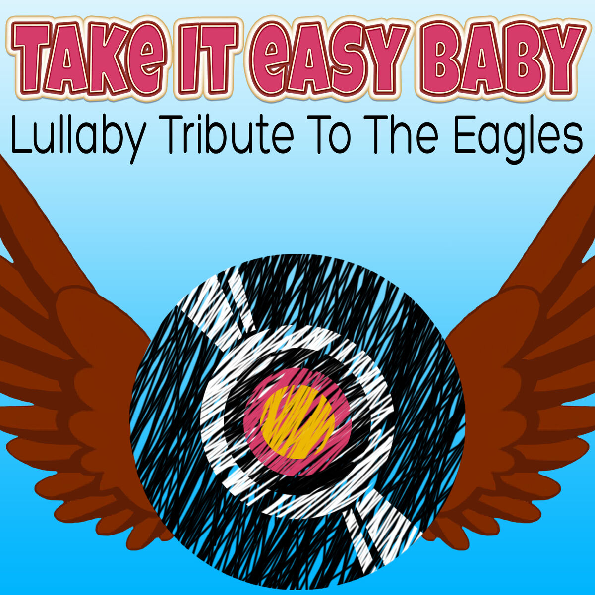 Album cover of Take It Easy Baby Lullaby Tribute to the Eagles