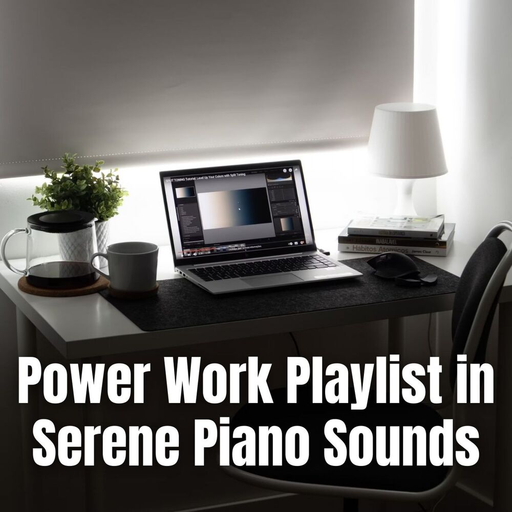 Picture of Power Work Playlist in Serene Piano Sounds