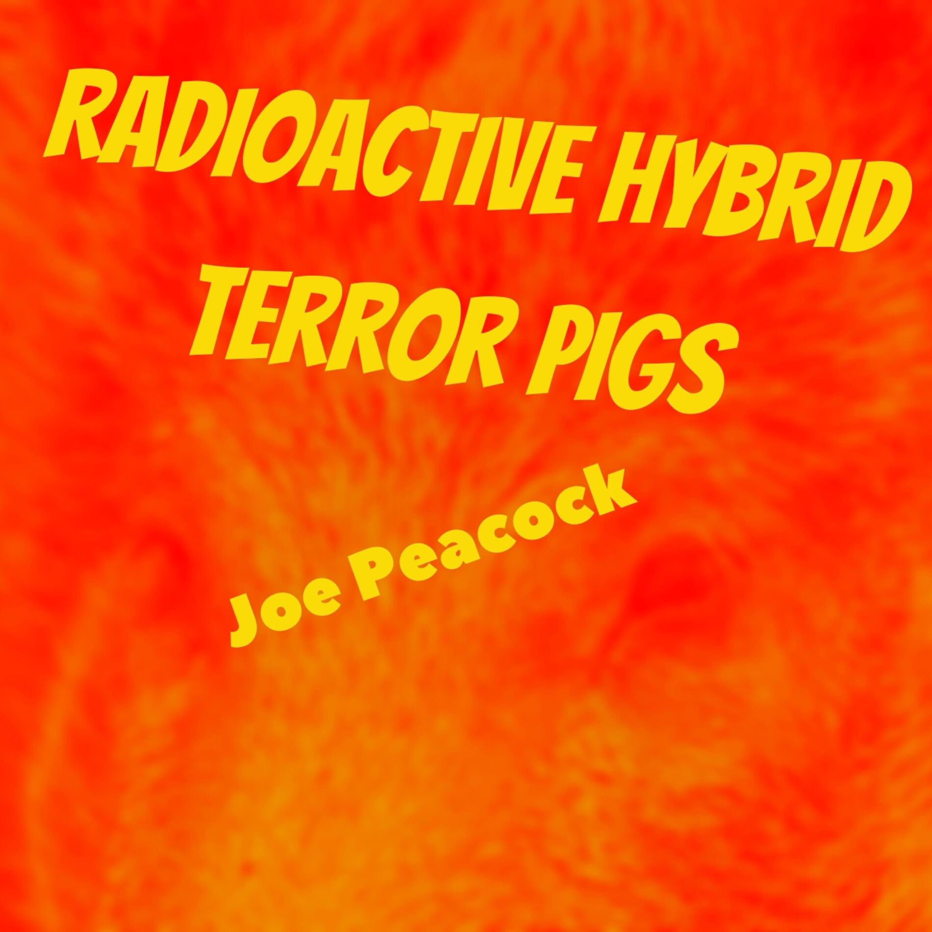 Album cover of Radioactive Hybrid Terror Pigs