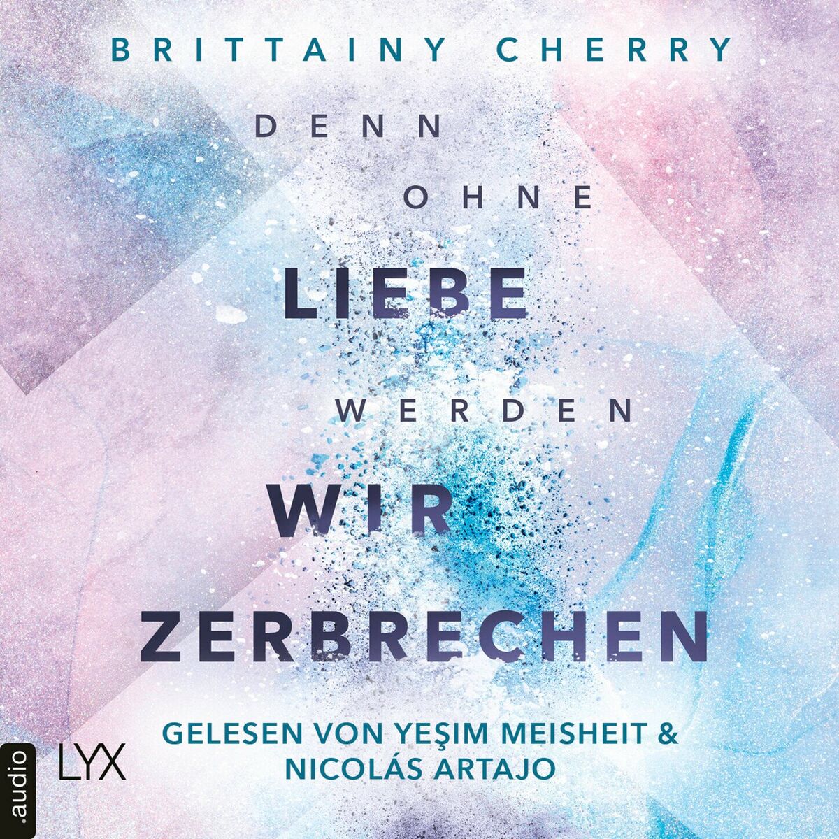 Album cover of Denn ohne Liebe werden wir zerbrechen - Mixtape-Reihe, Teil 2 (Ungekürzt)