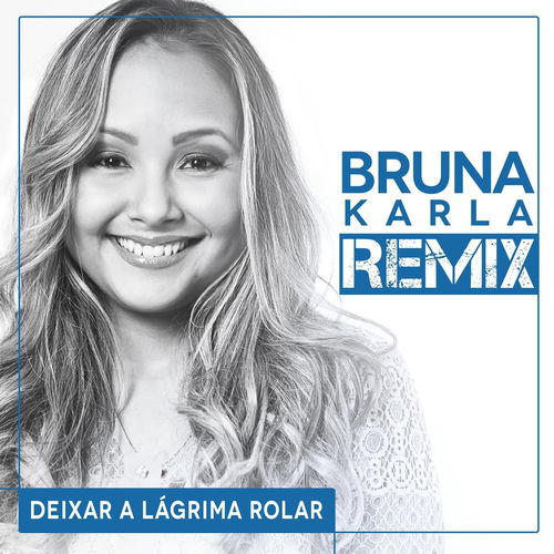 bruna karla deixar a lagrima rolar remix