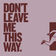 Don't Leave Me This Way