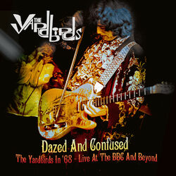 Cover of Dazed and Confused: The Yardbirds in '68 - Live at the BBC and Beyond