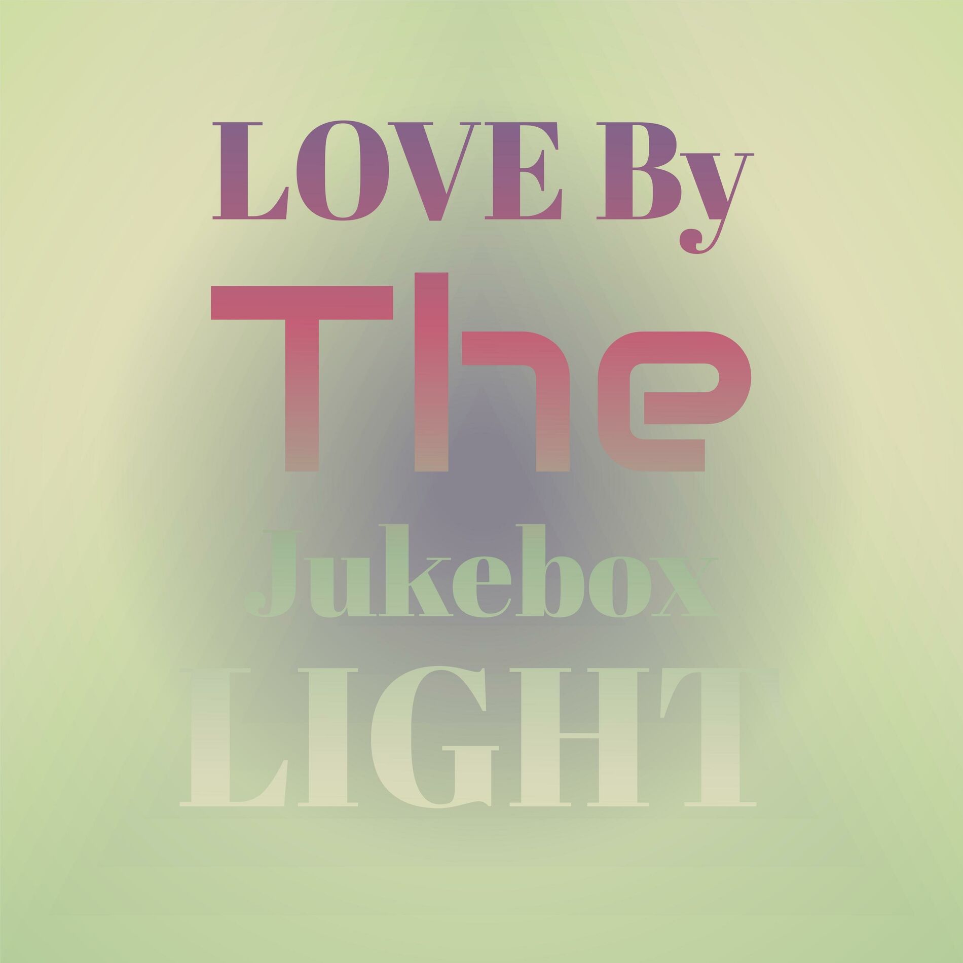 Album cover of Love By The Jukebox Light